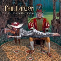 Purchase Phil Lanzon - If You Think I'm Crazy!