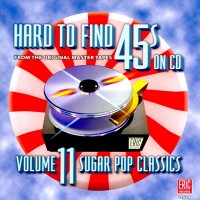 Purchase VA - Hard To Find 45S On CD Vol. 11: Sugar Pop Classics