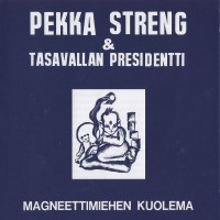 Purchase Pekka Streng & Tasavallan Presidentti - Magneettimiehen Kuolema