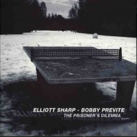 Purchase Elliott Sharp - The Prisoner's Dilemma (With Bobby Previte)