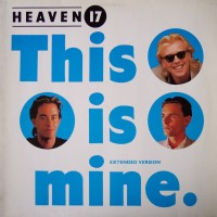 Purchase Heaven 17 - This Is Mine (Extended Version) (VLS)