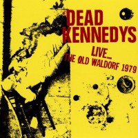 Purchase Dead Kennedys - Live... The Old Waldorf 1979