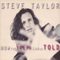 Purchase Steve Taylor - Now The Truth Can Be Told CD1