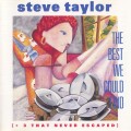 Buy Steve Taylor - The Best We Could Find (+3 That Never Escaped) Mp3 Download