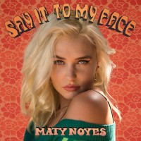 Purchase Maty Noyes - Say It To My Face (CDS)