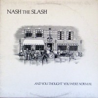 Purchase Nash The Slash - And You Thought You Were Normal (Vinyl)