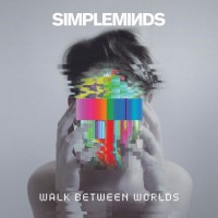 Purchase Simple Minds - Walk Between Worlds