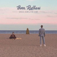Purchase Born Ruffians - Uncle, Duke And The Chief