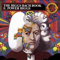 Purchase E. Power Biggs - The Biggs Bach Book (Reissued 1990)
