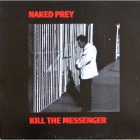 Purchase Naked Prey - Kill The Messenger