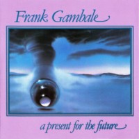 Purchase Frank Gambale - A Present For The Future (Vinyl)