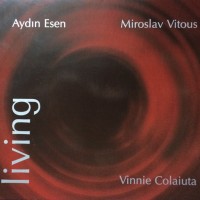 Purchase Aydın Esen - Living (With Miroslav Vitous & Vinnie Colaiuta)