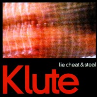 Purchase Klute - Lie Cheat & Steal / You Should Be Ashamed CD1