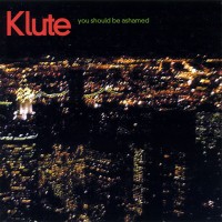 Purchase Klute - Lie Cheat & Steal / You Should Be Ashamed CD2