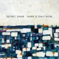 Buy Secret Shine - There Is Only Now Mp3 Download