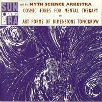 Purchase Sun Ra - Cosmic Tones For Mental Therapy And Art Forms Of Dimensions Tomorrow (With His Myth Science Arkestra)