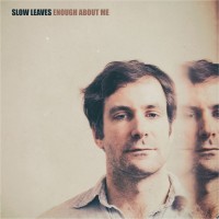 Purchase Slow Leaves - Enough About Me