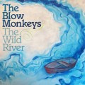 Buy The Blow Monkeys - The Wild River Mp3 Download