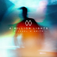 Purchase Michael W. Smith - A Million Lights