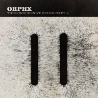 Purchase Orphx - The Sonic Groove Releases Pt. 2