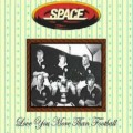 Buy Space - Love You More Than Football Mp3 Download