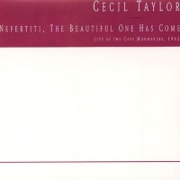 Purchase Cecil Taylor - Nefertiti, The Beautiful One Has Come (Reissued 1997) CD1