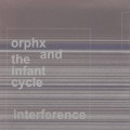 Buy Orphx - Interference (With The Infant Cycle) Mp3 Download