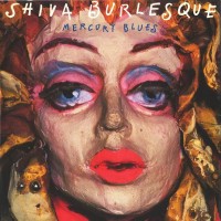 Purchase Shiva Burlesque - Mercury Blues