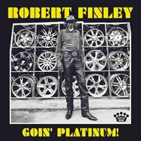 Purchase Robert Finley - Goin' Platinum!