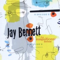Purchase Jay Bennett - The Magnificent Defeat