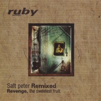 Purchase Ruby - Salt Peter Remixed - Revenge, The Sweetest Fruit