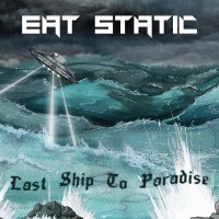 Purchase Eat Static - Last Ship To Paradise