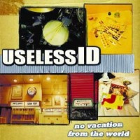 Purchase Useless ID - No Vacation From The World