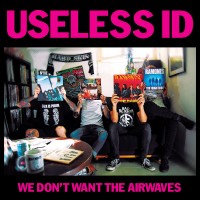 Purchase Useless ID - We Don't Want The Airwaves
