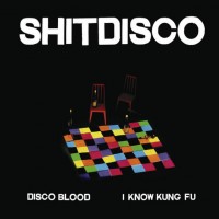 Purchase Shitdisco - Disco Blood & I Know Kung Fu