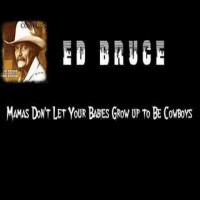Purchase Ed Bruce - Mamas Don't Let Your Babies Grow Up To Be Cowboys