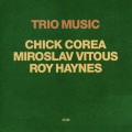 Buy Chick Corea - Trio Music (With Miroslav Vitous & Roy Haynes) (Reissued 2001) CD1 Mp3 Download