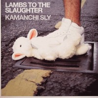 Purchase Kamanchi Sly - Lambs To The Slaughter (EP) (Vinyl)