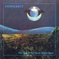 Purchase Pyewackett - The Man In The Moon Drinks Claret (Vinyl)