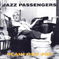 Purchase The Jazz Passengers - Plain Old Joe