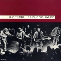 Purchase Uncle Tupelo - The Long Cut + Five Live