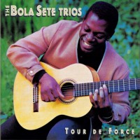 Purchase Bola Sete - The Bola Sete Trios: Tour De Force