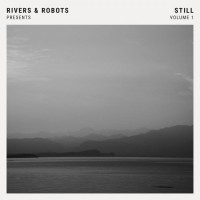 Purchase Rivers & Robots - Presents: Still Vol. 1