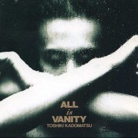 Purchase Toshiki Kadomatsu - All Is Vanity