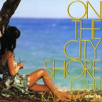 Purchase Toshiki Kadomatsu - On The City Shore (Vinyl)