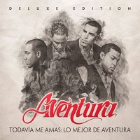 Purchase aventura - Todavía Me Amas: Lo Mejor De Aventura (Deluxe Edition)