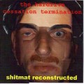 Buy Shitmat - The Hardrive Cessation Termination & Shitmat Reconstructed Mp3 Download