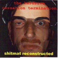 Purchase Shitmat - The Hardrive Cessation Termination & Shitmat Reconstructed