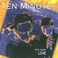 Purchase Ten Minutes - It's Your Love (MCD)