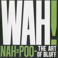 Purchase Wah! - Nah=poo - The Art Of Bluff